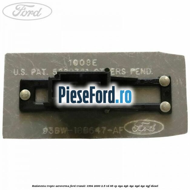 Rezistenta trepte aeroterma Ford Transit 1994-2000 2.5 TD 85 cp 4GA, 4GB, 4GC, 4GD, 4GE, 4GF diesel