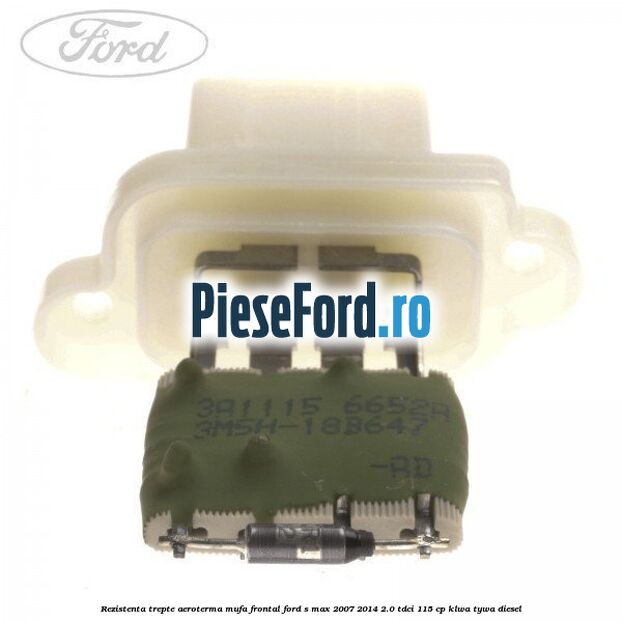 Rezistenta trepte aeroterma mufa frontal Ford S-Max 2007-2014 2.0 TDCi 115 cp KLWA, TYWA diesel