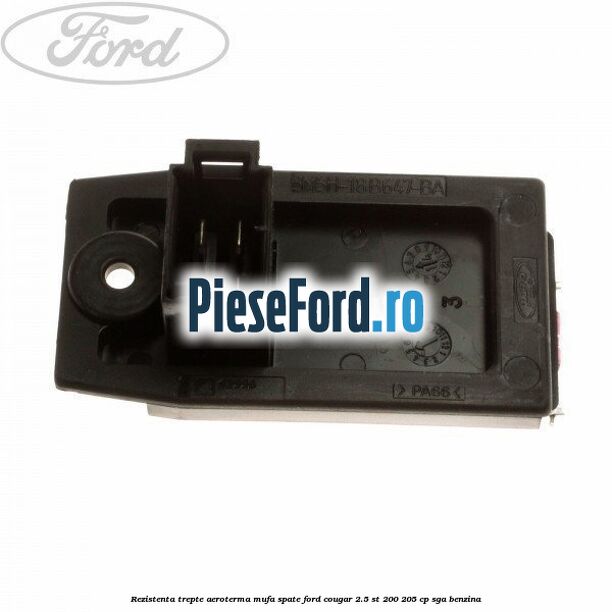 Rezistenta trepte aeroterma mufa spate Ford Cougar 2.5 ST 200 205 cp SGA benzina