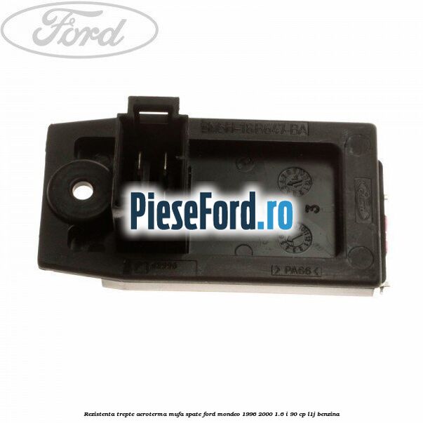 Rezistenta trepte aeroterma mufa spate Ford Mondeo 1996-2000 1.6 i 90 cp L1J benzina