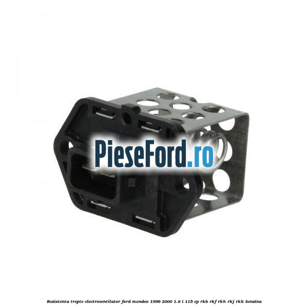 Rezistenta trepte electroventilator Ford Mondeo 1996-2000 1.8 i 115 cp Rezistenta trepte electroventilator Ford Mondeo 1996-2000 1.8 i 115 cp RKB, RKF, RKH, RKJ, RKK benzina