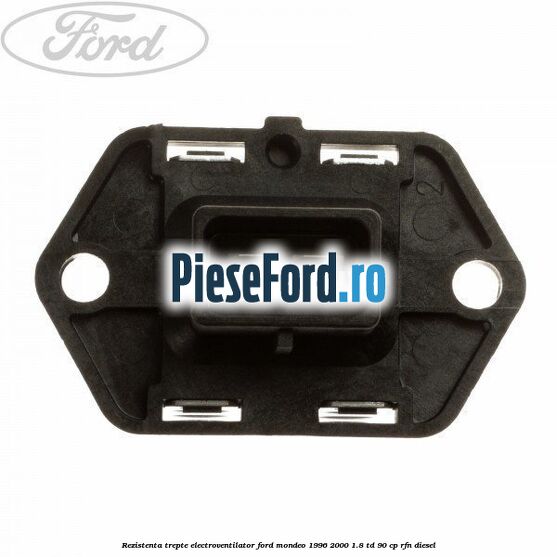 Rezistenta trepte electroventilator Ford Mondeo 1996-2000 1.8 TD 90 cp RFN diesel