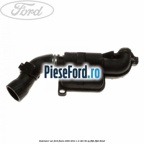 Rezonator aer Ford Fiesta 2008-2012 1.4 TDCi 68 cp