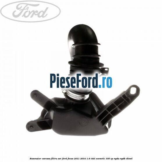 Rezonator carcasa filtru aer Ford Focus 2011-2014 1.6 TDCi ECOnetic 105 cp NGDA, NGDB diesel