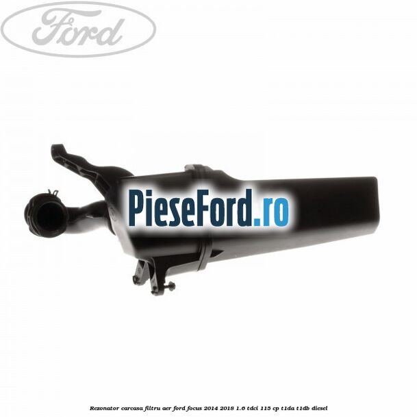 Rezonator carcasa filtru aer Ford Focus 2014-2018 1.6 TDCi 115 cp T1DA, T1DB diesel