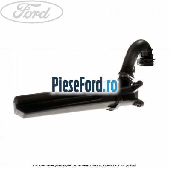 Rezonator carcasa filtru aer Ford Tourneo Connect 2013-2018 1.6 TDCi 115 cp Rezonator carcasa filtru aer Ford Tourneo Connect 2013-2018 1.6 TDCi 115 cp T1GA diesel