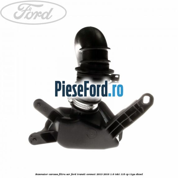 Rezonator carcasa filtru aer Ford Transit Connect 2013-2018 1.6 TDCi 115 cp T1GA diesel