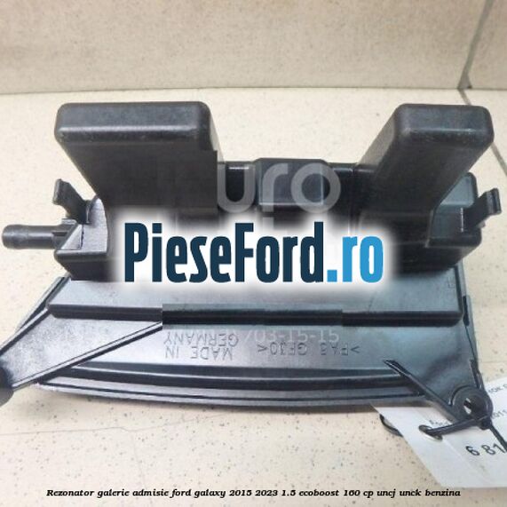 Rezonator galerie admisie Ford Galaxy 2015-2023 1.5 EcoBoost 160 cp Rezonator galerie admisie Ford Galaxy 2015-2023 1.5 EcoBoost 160 cp UNCJ, UNCK benzina