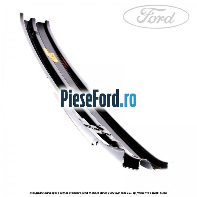 Ridigizare bara spate combi standard Ford Mondeo 2000-2007 2.0 TDCi 131 cp FMBA, N7BA, N7BB diesel