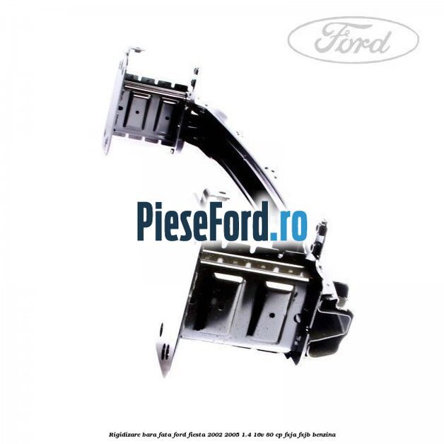 Rigidizare bara fata Ford Fiesta 2002-2005 1.4 16V 80 cp FXJA, FXJB benzina