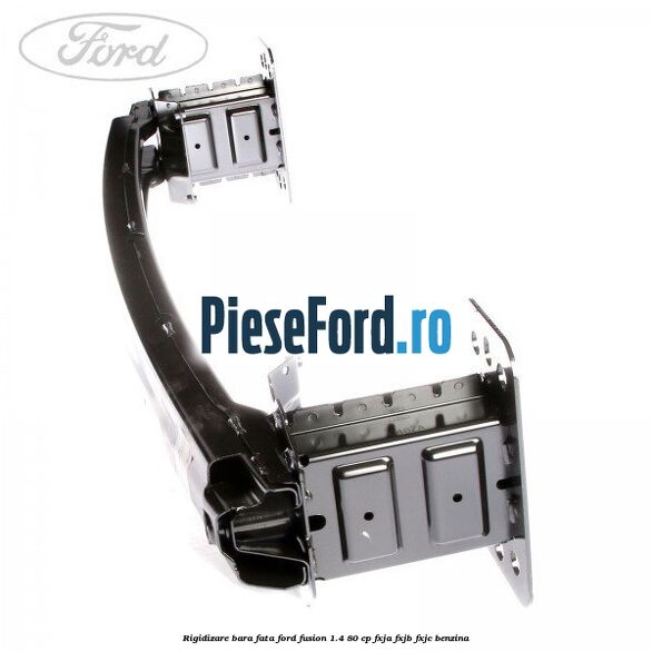 Rigidizare bara fata Ford Fusion 1.4 80 cp Rigidizare bara fata Ford Fusion 1.4 80 cp FXJA, FXJB, FXJC benzina