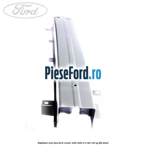 Rigidizare bara fata Ford Transit 2000-2006 2.0 TDCi 125 cp