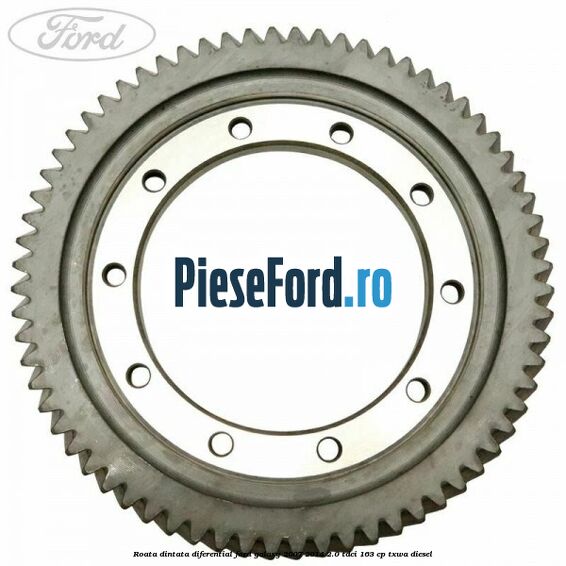 Roata dintata diferential Ford Galaxy 2007-2014 2.0 TDCi 163 cp Roata dintata diferential Ford Galaxy 2007-2014 2.0 TDCi 163 cp TXWA diesel
