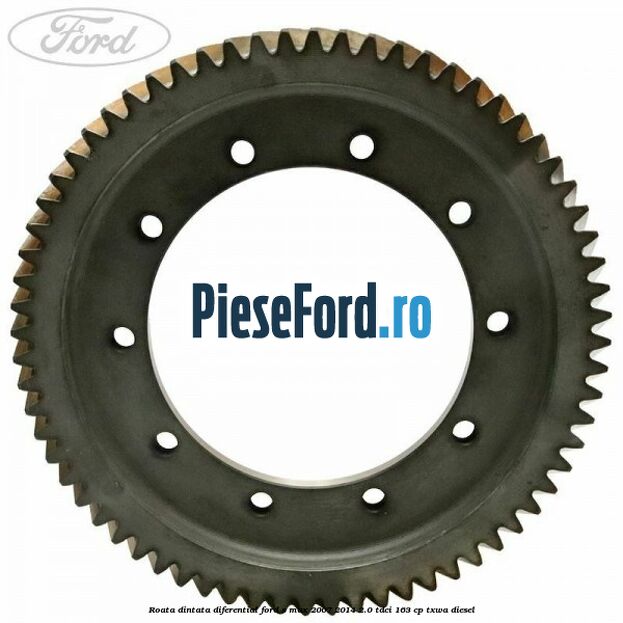 Roata dintata diferential Ford S-Max 2007-2014 2.0 TDCi 163 cp TXWA diesel