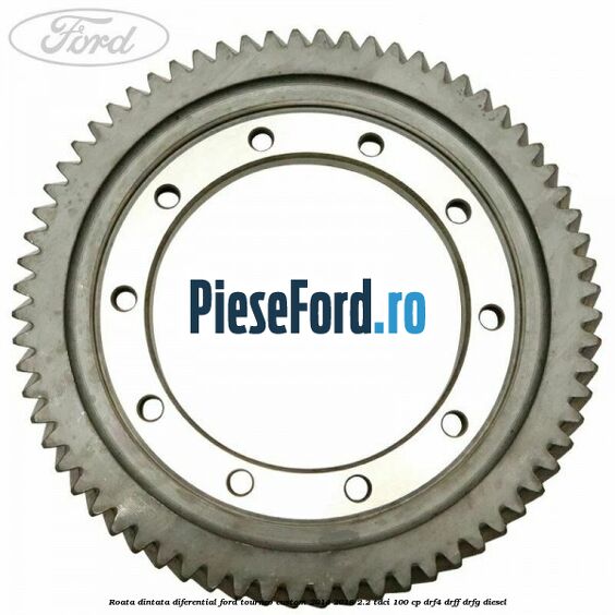 Roata dintata diferential Ford Tourneo Custom 2014-2018 2.2 TDCi 100 cp DRF4, DRFF, DRFG diesel