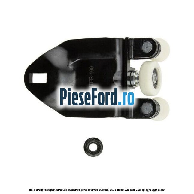 Rola dreapta superioara usa culisanta Ford Tourneo Custom 2014-2018 2.2 TDCi 125 cp Rola dreapta superioara usa culisanta Ford Tourneo Custom 2014-2018 2.2 TDCi 125 cp CYF4, CYFF diesel