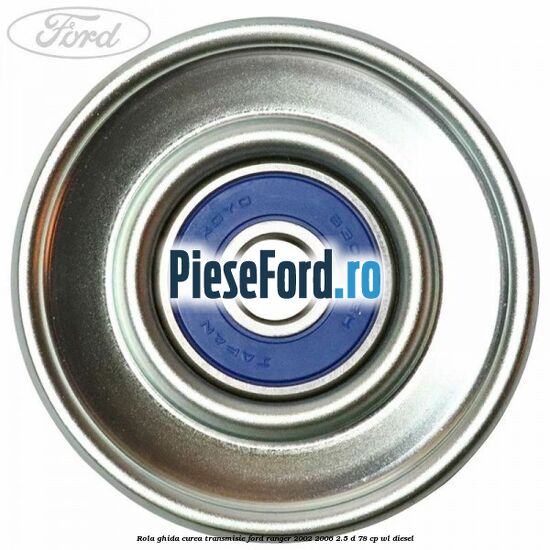 Rola ghida curea transmisie Ford Ranger 2002-2006 2.5 D 78 cp WL diesel