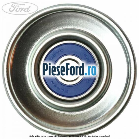 Rola ghida curea transmisie Ford Ranger 2006-2012 2.5 TDCi 4x4 143 cp WLAA diesel