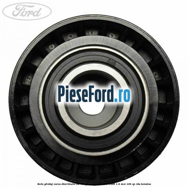 Rola ghidaj curea distributie 60 mm Ford Escort 1990-1995 1.8 4x4 105 cp RDA benzina