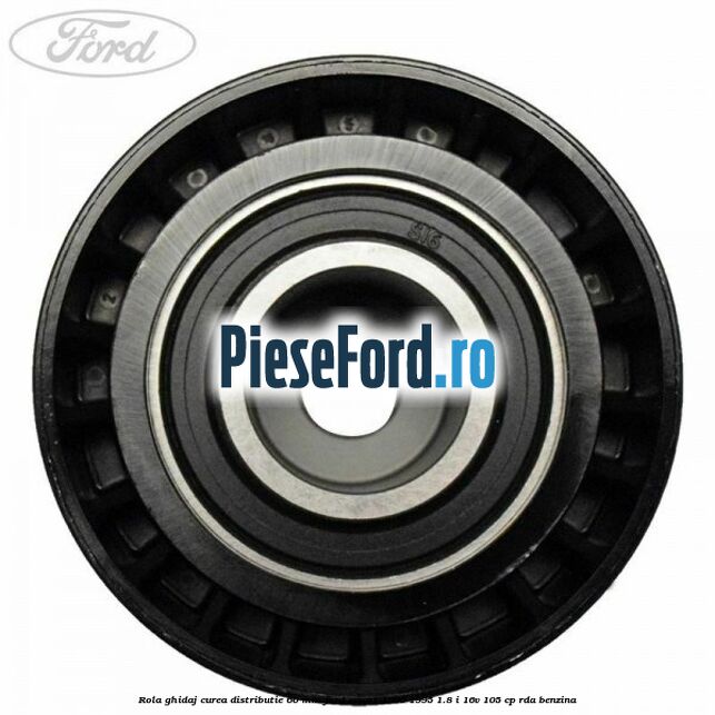 Rola ghidaj curea distributie 60 mm Ford Escort 1990-1995 1.8 i 16V 105 cp Rola ghidaj curea distributie 60 mm Ford Escort 1990-1995 1.8 i 16V 105 cp RDA benzina