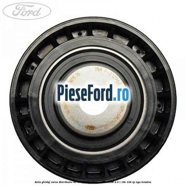 Rola ghidaj curea distributie 60 mm Ford Mondeo 1993-1996 2.0 i 16V 136 cp NGA benzina