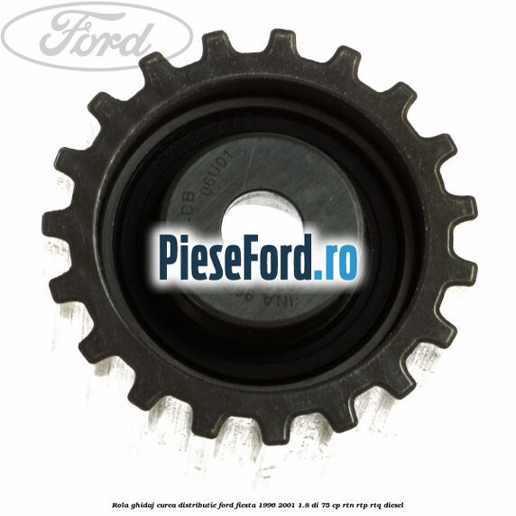 Rola ghidaj curea distributie Ford Fiesta 1996-2001 1.8 DI 75 cp RTN, RTP, RTQ diesel