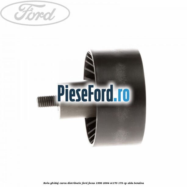 Rola ghidaj, curea distributie Ford Focus 1998-2004 ST170 173 cp ALDA benzina