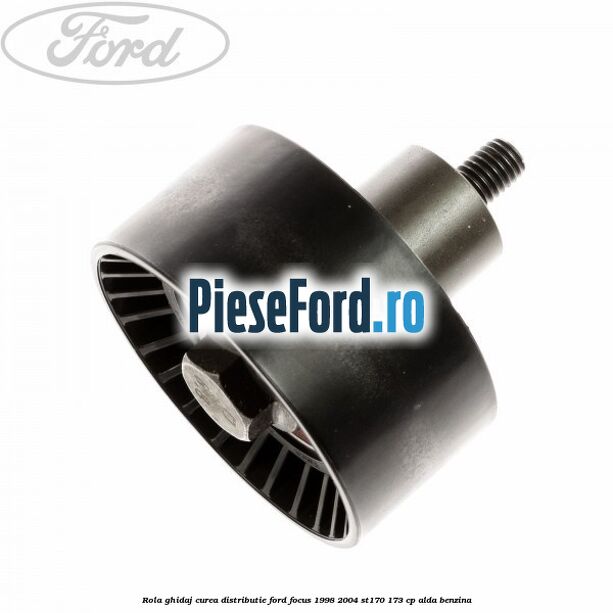 Rola ghidaj, curea distributie Ford Focus 1998-2004 ST170 173 cp ALDA benzina