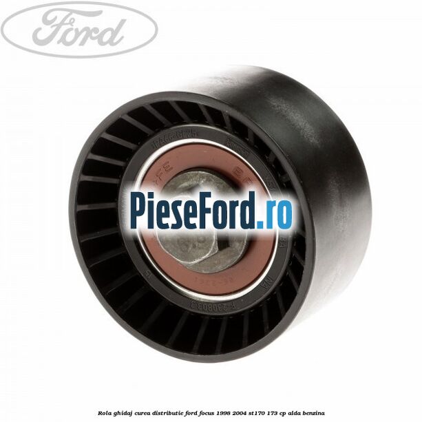 Rola ghidaj, curea distributie Ford Focus 1998-2004 ST170 173 cp ALDA benzina