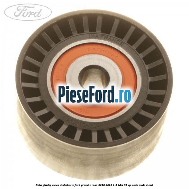 Rola ghidaj curea distributie Ford Grand C-Max 2016-2020 1.5 TDCi 95 cp XXDA, XXDC diesel