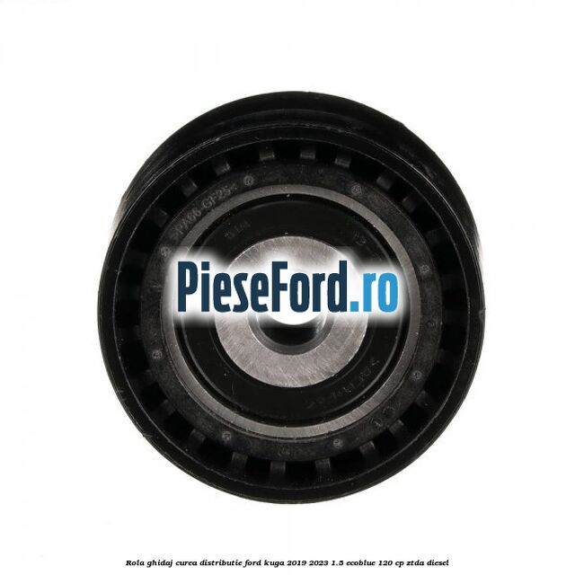 Rola ghidaj curea distributie Ford Kuga 2019-2023 1.5 EcoBlue 120 cp ZTDA diesel