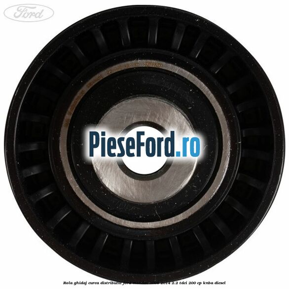 Rola ghidaj curea distributie Ford Mondeo 2008-2014 2.2 TDCi 200 cp Rola ghidaj curea distributie Ford Mondeo 2008-2014 2.2 TDCi 200 cp KNBA diesel