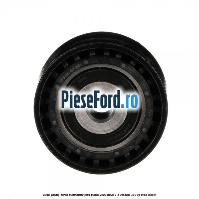 Rola ghidaj curea distributie Ford Puma 2020-2023 1.5 EcoBlue 120 cp ZTDA diesel