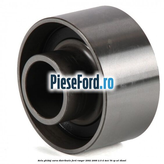 Rola ghidaj curea distributie Ford Ranger 2002-2006 2.5 D 4x4 78 cp WL diesel