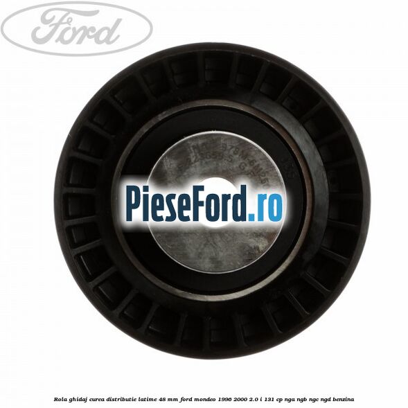 Rola ghidaj curea distributie latime 48 mm Ford Mondeo 1996-2000 2.0 i 131 cp NGA, NGB, NGC, NGD benzina