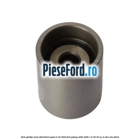 Rola ghidaj curea distributie pana in 04/2002 Ford Galaxy 2000-2006 1.9 TDI 90 cp