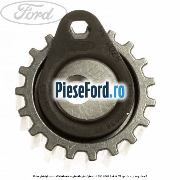 Rola ghidaj curea distributie reglabila Ford Fiesta 1996-2001 1.8 DI 75 cp RTN, RTP, RTQ diesel