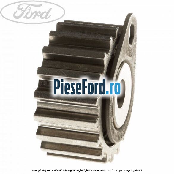 Rola ghidaj curea distributie reglabila Ford Fiesta 1996-2001 1.8 DI 75 cp RTN, RTP, RTQ diesel