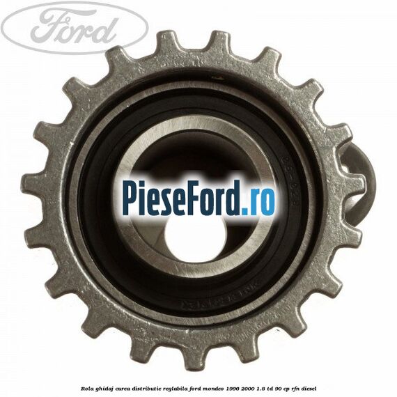 Rola ghidaj curea distributie reglabila Ford Mondeo 1996-2000 1.8 TD 90 cp RFN diesel