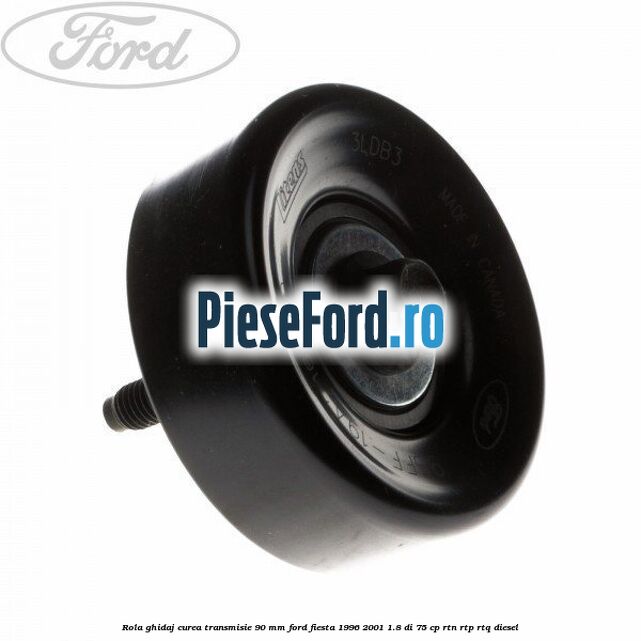 Rola ghidaj curea transmisie 90 mm Ford Fiesta 1996-2001 1.8 DI 75 cp RTN, RTP, RTQ diesel