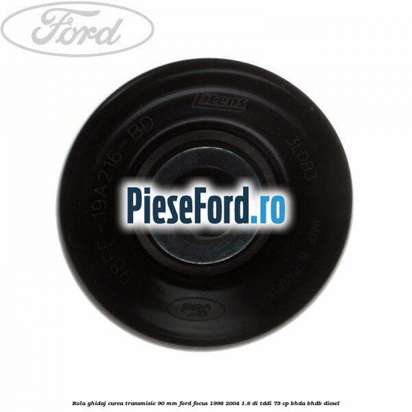Rola ghidaj curea transmisie 90 mm Ford Focus 1998-2004 1.8 DI/TDDi 75 cp BHDA, BHDB diesel