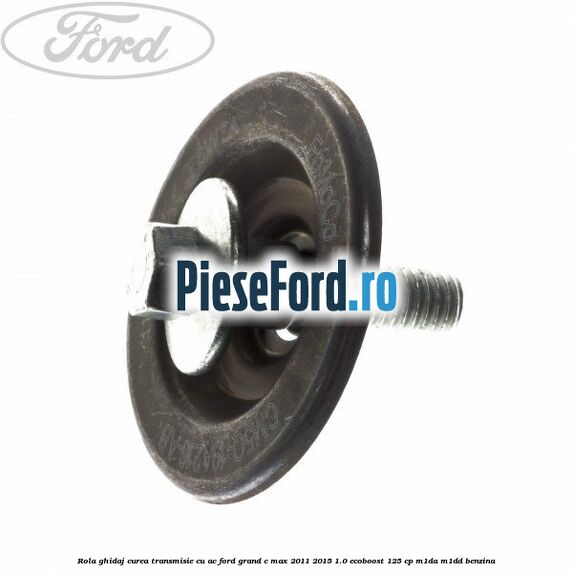 Rola ghidaj, curea transmisie cu AC Ford Grand C-Max 2011-2015 1.0 EcoBoost 125 cp M1DA, M1DD benzina