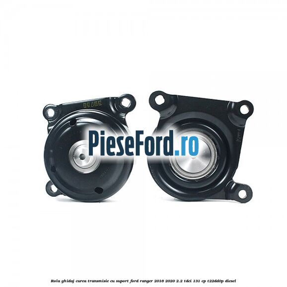 Rola ghidaj curea transmisie cu suport Ford Ranger 2016-2020 2.2 TDCi 131 cp T22DD0P diesel