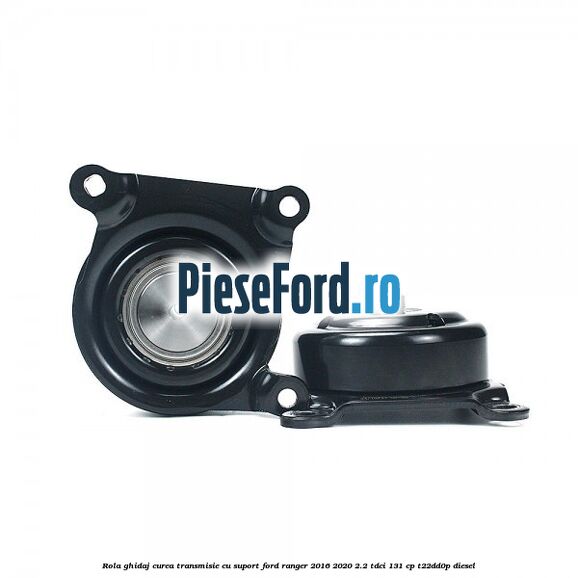 Rola ghidaj curea transmisie cu suport Ford Ranger 2016-2020 2.2 TDCi 131 cp T22DD0P diesel