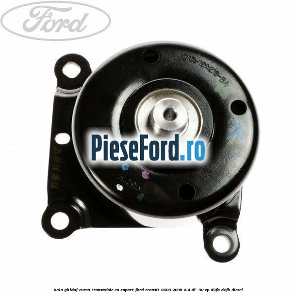 Rola ghidaj curea transmisie cu suport Ford Transit 2000-2006 2.4 DI 90 cp Rola ghidaj curea transmisie cu suport Ford Transit 2000-2006 2.4 DI 90 cp D2FA, D2FB diesel