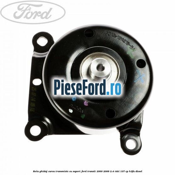Rola ghidaj curea transmisie cu suport Ford Transit 2000-2006 2.4 TDCi 137 cp H9FA diesel
