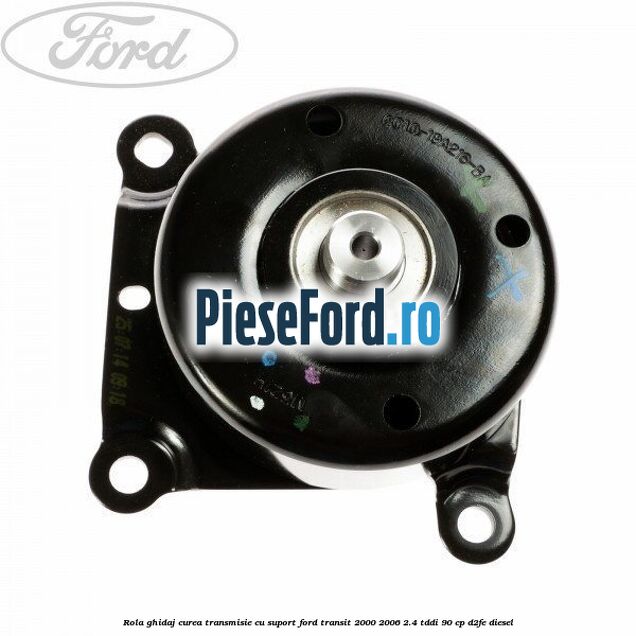 Rola ghidaj curea transmisie cu suport Ford Transit 2000-2006 2.4 TDdi 90 cp D2FE diesel