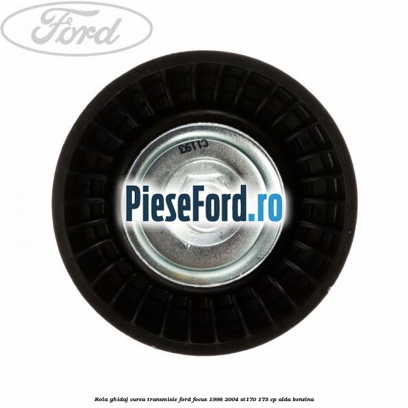 Rola ghidaj, curea transmisie Ford Focus 1998-2004 ST170 173 cp Rola ghidaj, curea transmisie Ford Focus 1998-2004 ST170 173 cp ALDA benzina