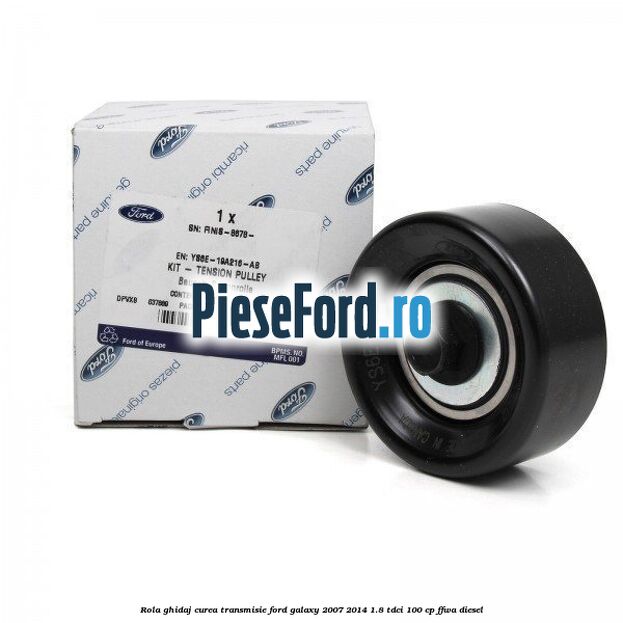 Rola ghidaj curea transmisie Ford Galaxy 2007-2014 1.8 TDCi 100 cp FFWA diesel