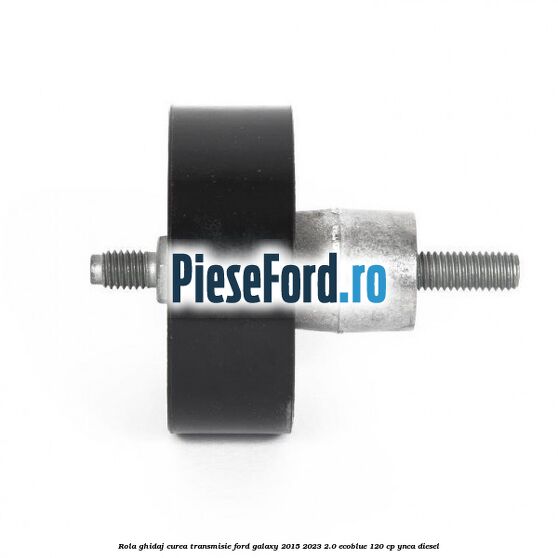 Rola ghidaj curea transmisie Ford Galaxy 2015-2023 2.0 EcoBlue 120 cp YNCA diesel